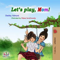Let's Play, Mom! - KidKiddos Books, Shelley Admont