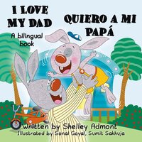 I Love My Dad Quiero a mi Papá - KidKiddos Books, Shelley Admont