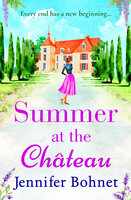 Summer at the Château: The perfect escapist read for 2021 from bestseller Jennifer Bohnet - Jennifer Bohnet