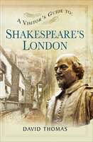 A Visitor's Guide to Shakespeare's London - David Thomas