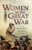Women in the Great War - Stephen Wynn, Tanya Wynn