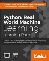 Python: Real World Machine Learning - Luca Massaron, John Hearty, Prateek Joshi, Bastiaan Sjardin, Alberto Boschetti