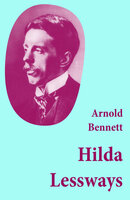 Hilda Lessways (Unabridged) - Arnold Bennett