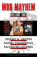 Mob Mayhem Volume One: The Rise and Fall of a 'Casino' Mobster, Shots in the Dark, The Gangster's Cousin - Dennis N. Griffin, Daniel Zimmerman, Salvatore "Sal" Lucania