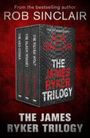 The James Ryker Trilogy: The Red Cobra, The Black Hornet, and The Silver Wolf - Rob Sinclair