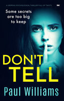 Don't Tell: A Gripping Psychological Thriller Full of Twists - Paul Williams