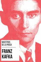 Maestros de la Prosa - Franz Kafka - August Nemo, Franz Kafka