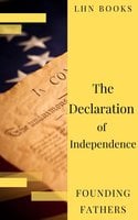 The Declaration of Independence (Annotated) - Founding Fathers, Thomas Jefferson (Declaration), James Madison (Constitution), LHN Books