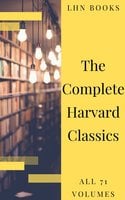 The Complete Harvard Classics 2020 Edition - All 71 Volumes - Charles W. Eliot, LHN Books