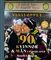 Vasaloppet - 90 Kvinnor och Män i fäders spår - Henrik Lenngren