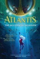 Atlantis: The Accidental Invasion (Atlantis Book #1) - Gregory Mone