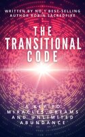 The Transitional Code: A Key to Miracles, Dreams and Unlimited Abundance - Robin Sacredfire