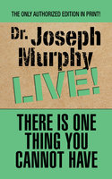 There Is One Thing You Cannot Have - Dr. Joseph Murphy