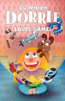 Dorrie Loves Everything #4: Dorrie Loves Games - LG Jensen