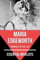 Essential Novelists - Maria Edgeworth: Romances of real life - Maria Edgeworth