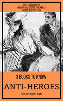 3 books to know Anti-heroes - Gustave Flaubert, Fyodor Dostoevsky, August Nemo, William Makepeace Thackeray