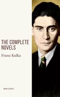 Franz Kafka: The Complete Novels - Franz Kafka, Moon Classics