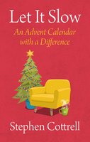 Let It Slow: An Advent Calendar with a Difference - Stephen Cottrell