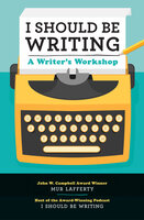 I Should Be Writing: A Writer's Workshop - Mur Lafferty