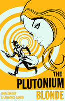 The Plutonium Blonde - John Zakour, Lawrence Ganem
