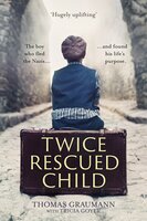 Twice-Rescued Child: The boy who fled the Nazis ... and found his life's purpose - Tricia Goyer, Thomas Graumann