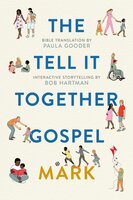 The Tell-It-Together Gospel: Mark: Bible Translation by Paula Gooder; Interactive Storytelling Tips by Bob Hartman - Bob Hartman, Paula Gooder