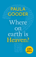 Where on Earth is Heaven?: A Little Book Of Guidance - Paula Gooder