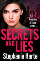 Secrets and Lies: a page-turning, addictive new read for fans of Martina Cole - Stephanie Harte
