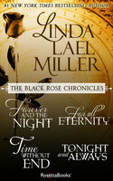 The Black Rose Chronicles: Forever and the Night, For All Eternity, Time Without End, and Tonight and Always - Linda Lael Miller