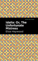 Idalia: Or, The Unfortunate Mistress - Eliza Haywood