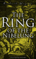 The Ring of the Nibelung (Illustrated Edition): Siegfried and the Twilight of the Gods - Richard Wagner