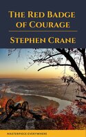 The Red Badge of Courage - Stephen Crane, Masterpiece Everywhere