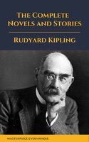 Rudyard Kipling : The Complete Novels and Stories - Rudyard Kipling, Masterpiece Everywhere
