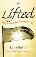 Lifted: Experiencing The Resurrection Life - Sam Allberry