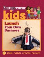 Entrepreneur Kids: Launch Your Own Business: Launch Your Own Business - The Staff of Entrepreneur Media