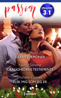 Julens dæmoner / Kærlighedens testamente / Elsk mig som jeg er - Michelle Celmer, Joss Wood, Naima Simone