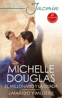 El millonario y la criada - ¿Marido y mujer? - Michelle Douglas