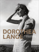 Dorothea Lange: Grab a Hunk of Lightning - Elizabeth Partridge
