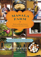 Masala Farm: Stories and Recipes from an Uncommon Life in the Country - Suvir Saran, Charlie Burd, Raquel Pelzel
