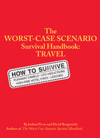 The Worst-Case Scenario Survival Handbook: Travel - Joshua Piven, David Borgenicht