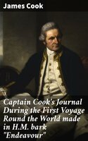 Captain Cook's Journal During the First Voyage Round the World made in H.M. bark "Endeavour" - James Cook
