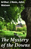 The Mystery of the Downs - John Watson, Arthur J Rees