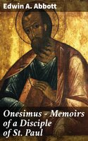 Onesimus - Memoirs of a Disciple of St. Paul - Edwin A. Abbott