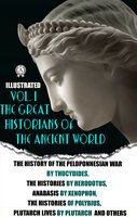 The Great Historians of the Ancient World (Illustrated) In 3 vol. Vol. I: The History of the Peloponnesian War by Thucydides, The Histories by Herodotus, Anabasis by Xenophon, The Histories of Polybius, Plutarch Lives by Plutarch and others - Xenophon, Plutarch, Thucydides, Polybius, Strabo, Herodotus