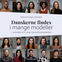 Danskerne findes i mange modeller: – portrætter af 15 unge med bindestregsidentitet - Malene Fenger-Grøndahl