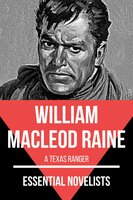 Essential Novelists - William MacLeod Raine: A Texas Ranger - William MacLeod Raine
