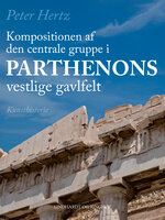 Kompositionen af den centrale gruppe i Parthenons vestlige gavlfelt - Peter Hertz