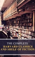 The Complete Harvard Classics and Shelf of Fiction - MyBooks Classics, Charles W. Eliot