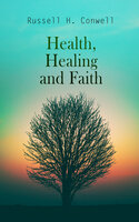 Health, Healing and Faith: Prayers and Advice for Every Day - Russell H. Conwell