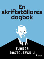 En skriftställares dagbok - Fjodor Dostojevskij
